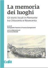 E-book, La memoria dei luoghi : gli storici locali in Piemonte tra Ottocento e Novecento, Celid