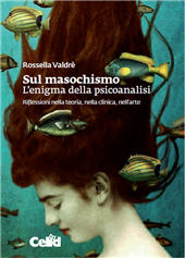 E-book, Sul masochismo : l'enigma della psicoanalisi : riflessioni nella teoria, nella clinica, nell'arte, Valdré, Rossella, Celid