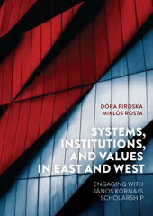 E-book, Systems, Institutions, and Values in East and West : Engaging with János Kornai's Scholarship, Central European University Press