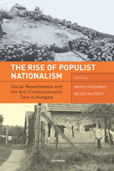 E-book, The Rise of Populist Nationalism : Social Resentments and Capturing the Constitution in Hungary, Central European University Press
