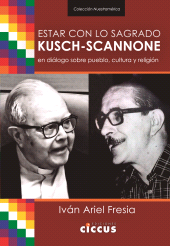 eBook, Estar con lo sagrado : Kusch-Scannone en diálogo sobre pueblo, cultura y religión, Ediciones Ciccus