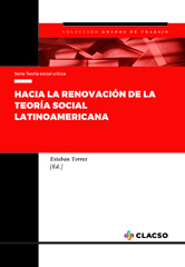 E-book, Hacia la renovación de la teoría social latinoamericana, Torres, Esteban, Consejo Latinoamericano de Ciencias Sociales