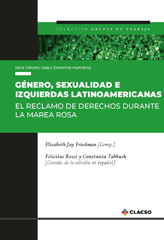 E-book, Género, sexualidad e izquierdas latinoamericanas : el reclamo de derechos durante la marea rosa, Friedman, Elisabeth J.,., Consejo Latinoamericano de Ciencias Sociales