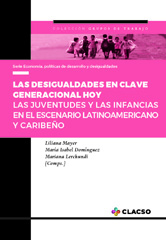 E-book, Las desigualdades en clave generacional hoy : las juventudes y las infancias en el escenario latinoamericano y caribeño, Mayer, Liliana, Consejo Latinoamericano de Ciencias Sociales