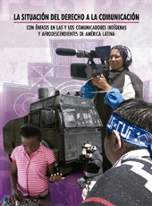 E-book, La situación del derecho a la comunicación : con énfasis en las y los comunicadores indígenas y afrodescendientes de América Latina, Leyva Solano, Xochitl, Consejo Latinoamericano de Ciencias Sociales