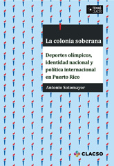 E-book, La colonia soberana : deportes olímpicos, Identidad nacional y política internacional en Puerto Rico, Consejo Latinoamericano de Ciencias Sociales