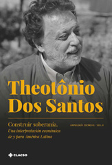 E-book, Construir soberanía : una interpretación económica de y para América Latina : antología esencial, Dos Santos, Theotonio, Consejo Latinoamericano de Ciencias Sociales