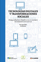 E-book, Tecnologías digitales y transformaciones sociales : desigualdades y desafíos en el contexto latinoamericano actual, Rivoir, Ana Laura, Consejo Latinoamericano de Ciencias Sociales