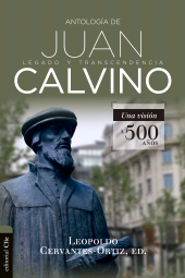 E-book, Antología de Juan Calvino : Legado y transcendencia. Una visión a 500 años, Editorial CLIE