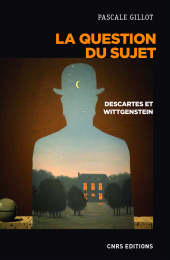 E-book, La question du sujet. : Descartes et Wittgenstein, CNRS Éditions