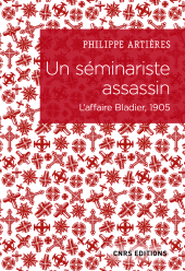 E-book, Un séminariste assassin : L'affaire Bladier, 1905, CNRS Éditions