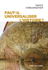 E-book, Faut-il universaliser l'histoire ? Entre dérives nationalistes et identitaires, CNRS Éditions