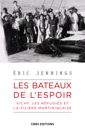 E-book, Les bateaux de l'espoir - Vichy, les réfugiés et la filière Martiniquaise, CNRS Éditions