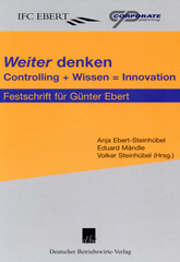 E-book, Weiter denken. : Controlling + Wissen = Innovation. Festschrift für Günter Ebert., Deutscher Betriebswirte-Verlag