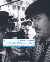 E-book, La mafia immaginaria : settant'anni di Cosa nostra al cinema (1949-2019), Morreale, Emiliano, 1973-, author, Donzelli Editore