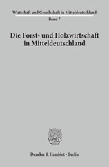 E-book, Die Forst- und Holzwirtschaft in Mitteldeutschland, Duncker & Humblot