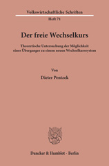 eBook, Der freie Wechselkurs. : Theoretische Untersuchung der Möglichkeit eines Überganges zu einem neuen Wechselkurssystem., Duncker & Humblot