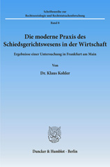 E-book, Die moderne Praxis des Schiedsgerichtswesens in der Wirtschaft. : Ergebnisse einer Untersuchung in Frankfurt am Main., Duncker & Humblot