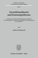 E-book, Investitionstheorie und Konsumpräferenz. : Ein Beitrag zur expliziten Berücksichtigung der Entnahmen (Konsumausgaben) im optimalen mehrperiodigen Investitionsprogramm des Unternehmers., Duncker & Humblot