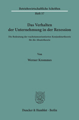E-book, Das Verhalten der Unternehmung in der Rezession. : Die Bedeutung der wachstumsorientierten Konjunkturtheorie für die Absatztheorie., Duncker & Humblot
