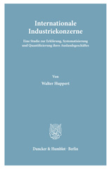 eBook, Internationale Industriekonzerne. : Eine Studie zur Erklärung, Systematisierung und Quantifizierung ihres Auslandsgeschäftes., Huppert, Walter, Duncker & Humblot