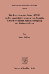 E-book, Die Recession der Jahre 1957-58 in den Vereinigten Staaten von Amerika unter besonderer Berücksichtigung des Preisverhaltens., Bohley, Peter, Duncker & Humblot