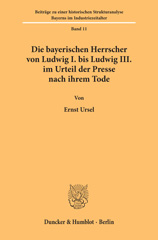 eBook, Die bayerischen Herrscher von Ludwig I. bis Ludwig III. im Urteil der Presse nach ihrem Tode., Duncker & Humblot