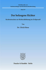 eBook, Der befangene Richter. : Rechtstatsachen zur Richterablehnung im Zivilprozeß., Horn, Ulrich, Duncker & Humblot