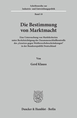 E-book, Die Bestimmung von Marktmacht. : Eine Untersuchung von Marktkriterien unter Berücksichtigung der Zusammenschlußkontrolle des "Gesetzes gegen Wettbewerbsbeschränkungen" in der Bundesrepublik Deutschland., Duncker & Humblot