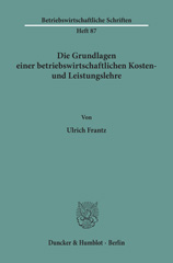 eBook, Die Grundlagen einer betriebswirtschaftlichen Kosten- und Leistungslehre., Frantz, Ulrich, Duncker & Humblot