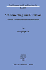 eBook, Arbeitsvertrag und Direktion. : Zweiseitige Leistungsbestimmung im Arbeitsverhältnis., Gast, Wolfgang, Duncker & Humblot