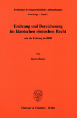 eBook, Ersitzung und Bereicherung im klassischen römischen Recht und die Ersitzung im BGB., Bauer, Karen, Duncker & Humblot