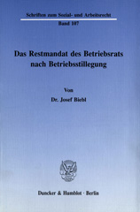 eBook, Das Restmandat des Betriebsrats nach Betriebsstillegung., Biebl, Josef, Duncker & Humblot