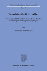 E-book, Berufsfreiheit im Alter. : Verfassungsrechtliche und arbeitsrechtliche Schranken tarifvertraglicher Altersgrenzenregelungen., Duncker & Humblot