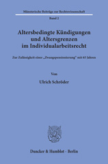 eBook, Altersbedingte Kündigungen und Altersgrenzen im Individualarbeitsrecht. : Zur Zulässigkeit einer "Zwangspensionierung" mit 65 Jahren., Schröder, Ulrich, Duncker & Humblot