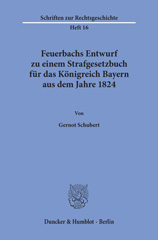 eBook, Feuerbachs Entwurf zu einem Strafgesetzbuch für das Königreich Bayern aus dem Jahre 1824., Schubert, Gernot, Duncker & Humblot