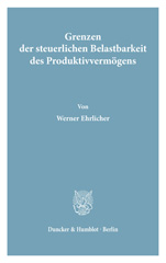 E-book, Grenzen der steuerlichen Belastbarkeit des Produktivvermögens., Ehrlicher, Werner, Duncker & Humblot