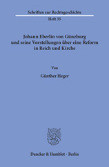E-book, Johann Eberlin von Günzburg und seine Vorstellungen über eine Reform in Reich und Kirche., Heger, Günther, Duncker & Humblot
