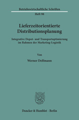 E-book, Lieferzeitorientierte Distributionsplanung. : Integrative Depot- und Transportoptimierung im Rahmen der Marketing-Logistik., Duncker & Humblot