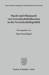 eBook, Macht und Ohnmacht von Gewerkschaftstheorien in der Gewerkschaftspolitik., Duncker & Humblot
