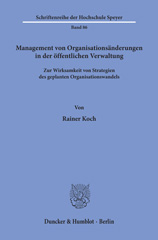 eBook, Management von Organisationsänderungen in der öffentlichen Verwaltung. : Zur Wirksamkeit von Strategien des geplanten Organisationswandels., Koch, Rainer, Duncker & Humblot