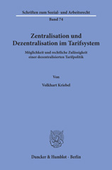 E-book, Zentralisation und Dezentralisation im Tarifsystem. : Möglichkeit und rechtliche Zulässigkeit einer dezentralisierten Tarifpolitik., Duncker & Humblot