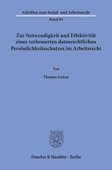 E-book, Zur Notwendigkeit und Effektivität eines verbesserten datenrechtlichen Persönlichkeitsschutzes im Arbeitsrecht., Duncker & Humblot