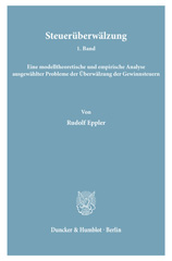 eBook, Steuerüberwälzung. : 1. Bd.: Eine modelltheoretische und empirische Analyse ausgewählter Probleme der Überwälzung der Gewinnsteuern., Duncker & Humblot