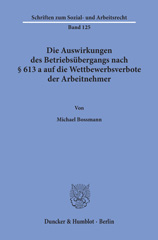 E-book, Die Auswirkungen des Betriebsübergangs nach 613 a auf die Wettbewerbsverbote der Arbeitnehmer., Duncker & Humblot