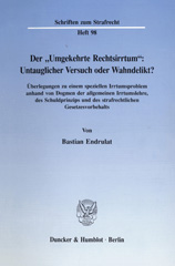 eBook, Der "Umgekehrte Rechtsirrtum" : Untauglicher Versuch oder Wahndelikt? Überlegungen zu einem speziellen Irrtumsproblem anhand von Dogmen der allgemeinen Irrtumslehre, des Schuldprinzips und des strafrechtlichen Gesetzesvorbehalts., Duncker & Humblot