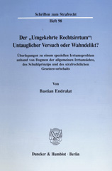 E-book, Der "Umgekehrte Rechtsirrtum" : Untauglicher Versuch oder Wahndelikt? Überlegungen zu einem speziellen Irrtumsproblem anhand von Dogmen der allgemeinen Irrtumslehre, des Schuldprinzips und des strafrechtlichen Gesetzesvorbehalts., Duncker & Humblot