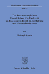 E-book, Das Zusammenspiel von Einheitlichem UN-Kaufrecht und nationalem Recht : Lückenfüllung und Normenkonkurrenz. : Zugleich ein Beitrag zur Rechtsvergleichung auf dem Gebiet von Willensmängeln sowie vor- und nebenvertraglichen Pflichten und ihren Äquivalenten im deutschen und amerikanischen Recht sowie im UN-Kaufrecht., Schmid, Christoph, Duncker & Humblot