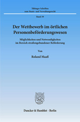 E-book, Der Wettbewerb im örtlichen Personenbeförderungswesen. : Möglichkeiten und Notwendigkeiten im Bereich straßengebundener Beförderung., Maaß, Roland, Duncker & Humblot