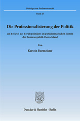 eBook, Die Professionalisierung der Politik : am Beispiel des Berufspolitikers im parlamentarischen System der Bundesrepublik Deutschland., Burmeister, Kerstin, Duncker & Humblot